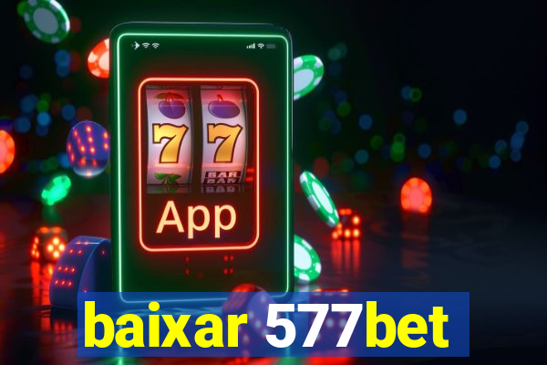 baixar 577bet